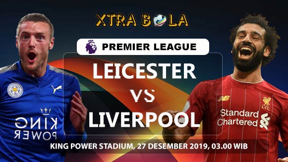 Prediksi Skor Pertandingan Leicester vs Liverpool 27 Desember 2019