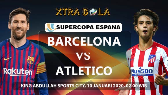Prediksi Skor Pertandingan Barcelona vs Atletico Madrid 10 Januari 2020
