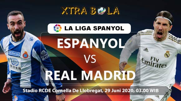 Prediksi Skor Pertandingan Espanyol vs Real Madrid 29 Juni 2020