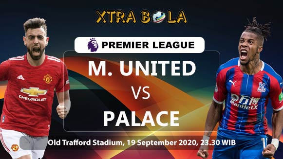 Prediksi Skor Pertandingan Manchester United vs Crystal Palace 19 September 2020