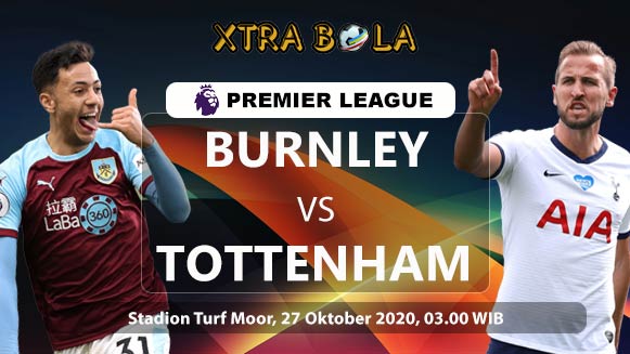 Prediksi Skor Pertandingan Burnley vs Tottenham 27 Oktober 2020