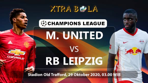Prediksi Skor Pertandingan Manchester United vs RB Leipzig 29 Oktober 2020
