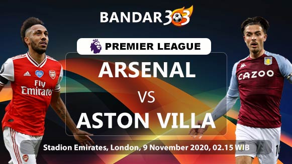 Prediksi Skor Pertandingan Arsenal vs Aston Villa 9 November 2020