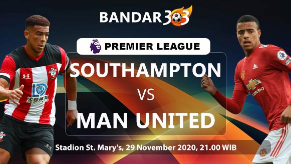 Prediksi Skor Pertandingan Southampton vs Manchester United 29 November 2020