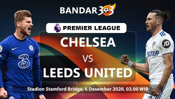 Prediksi Skor Pertandingan Chelsea vs Leeds United 6 Desember 2020