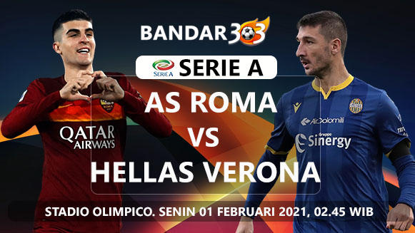 Prediksi As Roma vs Hellas Verona Senin, 01 Februari 2021