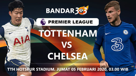 Prediksi Tottenham Hotspur vs Chelsea Jumat, 05 Februari 2021