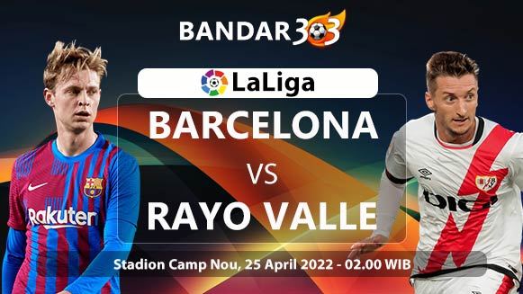 Prediksi Skor Barcelona vs Rayo Vallecano 25 April 2022
