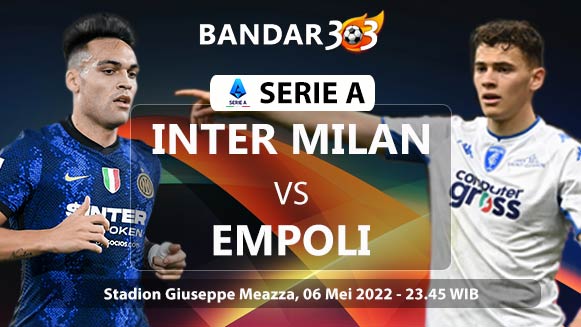 Prediksi Skor Inter Milan vs Empoli 06 Mei 2022