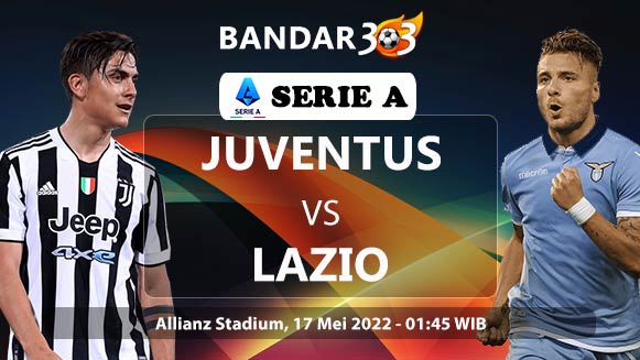 Prediksi Skor Juventus vs Lazio 17 Mei 2022