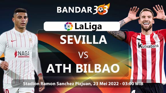Prediksi Skor Sevilla vs Athletic Bilbao 23 Mei 2022
